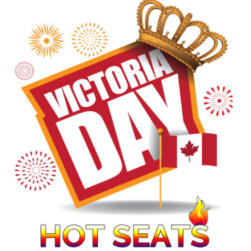 VICTORIA DAY HOT SEATS