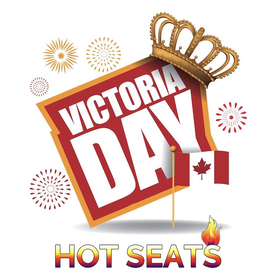 Victoria Day Hot Seats 